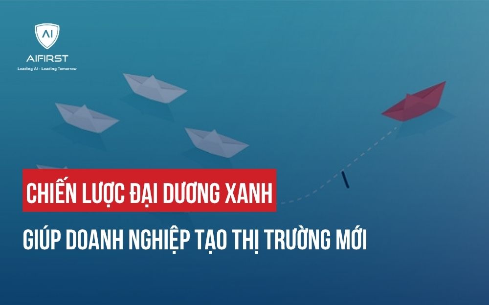 CHIẾN LƯỢC ĐẠI DƯƠNG XANH GIÚP DOANH NGHIỆP TẠO THỊ TRƯỜNG MỚI